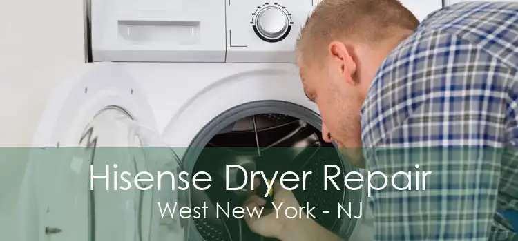 Hisense Dryer Repair West New York - NJ