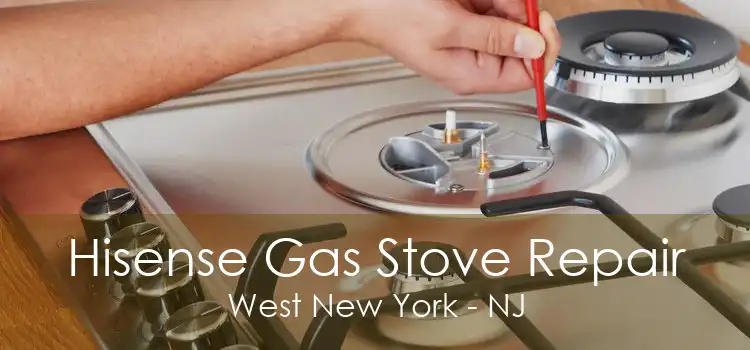Hisense Gas Stove Repair West New York - NJ
