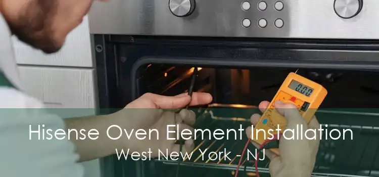 Hisense Oven Element Installation West New York - NJ