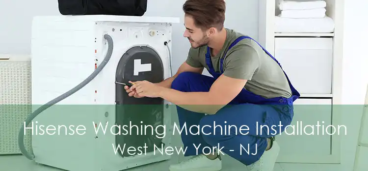 Hisense Washing Machine Installation West New York - NJ