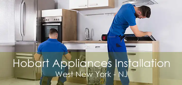 Hobart Appliances Installation West New York - NJ