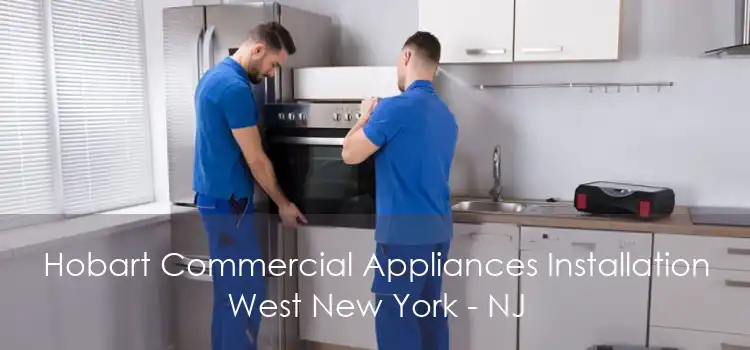 Hobart Commercial Appliances Installation West New York - NJ