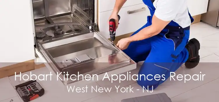 Hobart Kitchen Appliances Repair West New York - NJ