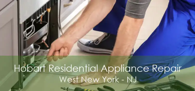 Hobart Residential Appliance Repair West New York - NJ