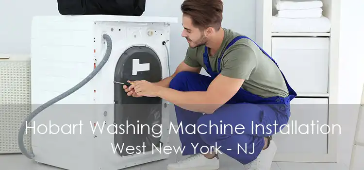 Hobart Washing Machine Installation West New York - NJ