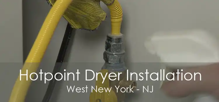 Hotpoint Dryer Installation West New York - NJ