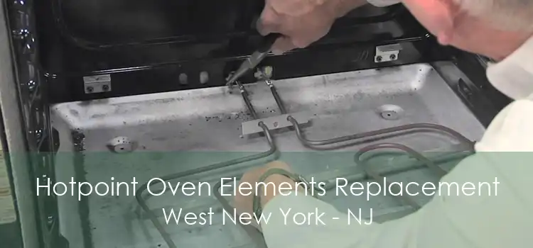 Hotpoint Oven Elements Replacement West New York - NJ