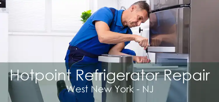 Hotpoint Refrigerator Repair West New York - NJ