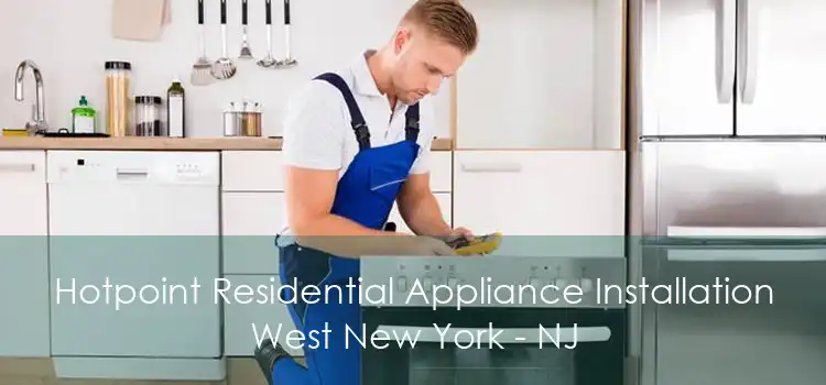 Hotpoint Residential Appliance Installation West New York - NJ