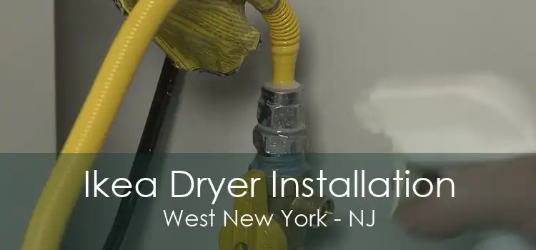 Ikea Dryer Installation West New York - NJ