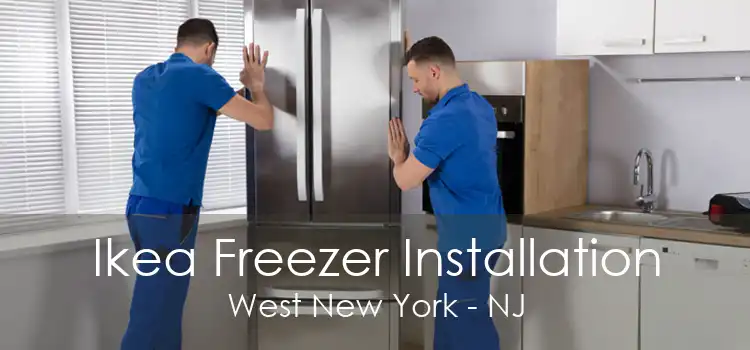 Ikea Freezer Installation West New York - NJ