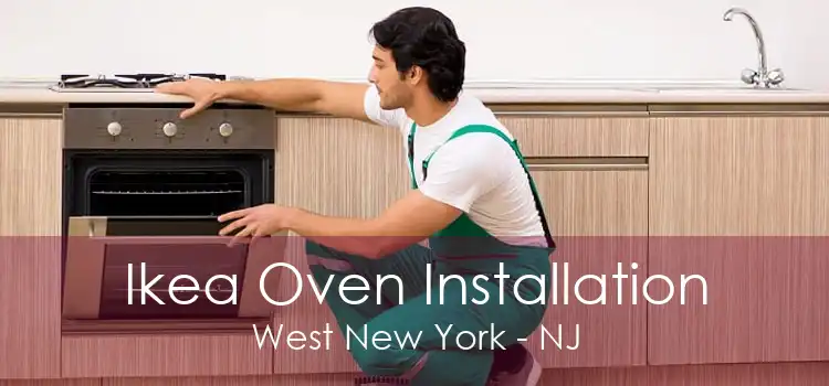 Ikea Oven Installation West New York - NJ