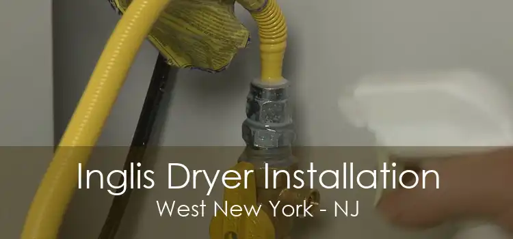 Inglis Dryer Installation West New York - NJ