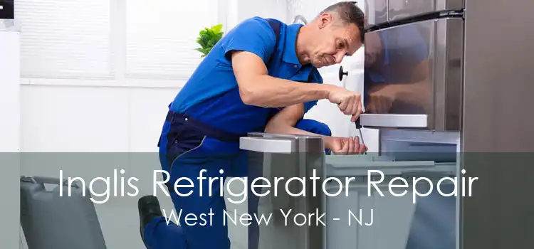 Inglis Refrigerator Repair West New York - NJ