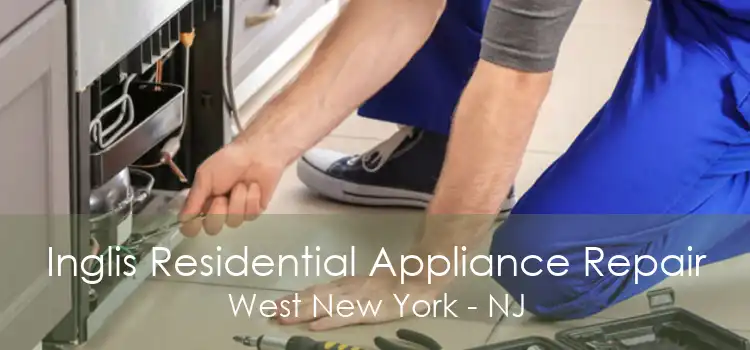 Inglis Residential Appliance Repair West New York - NJ