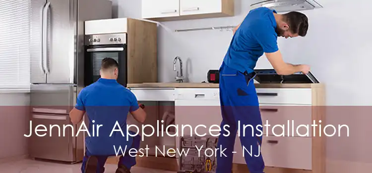 JennAir Appliances Installation West New York - NJ