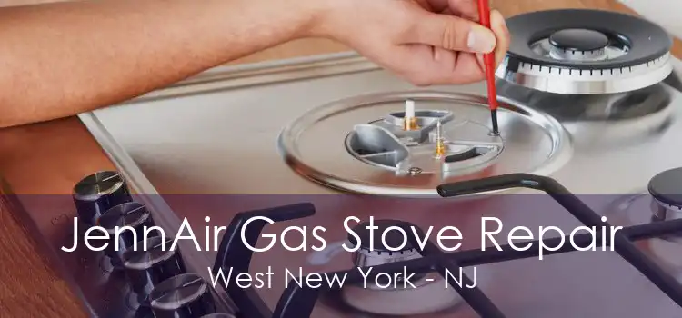 JennAir Gas Stove Repair West New York - NJ
