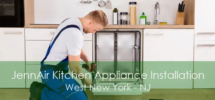 JennAir Kitchen Appliance Installation West New York - NJ