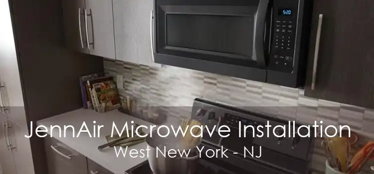 JennAir Microwave Installation West New York - NJ