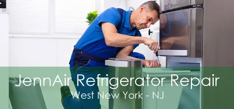 JennAir Refrigerator Repair West New York - NJ