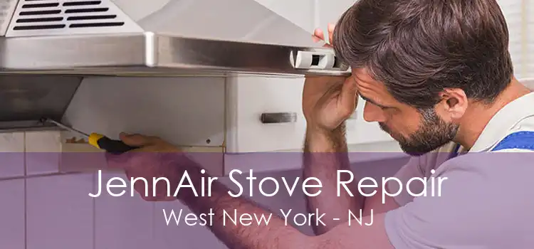 JennAir Stove Repair West New York - NJ