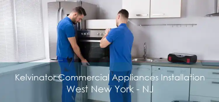 Kelvinator Commercial Appliances Installation West New York - NJ