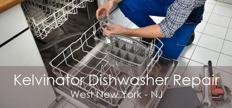 Kelvinator Dishwasher Repair West New York - NJ