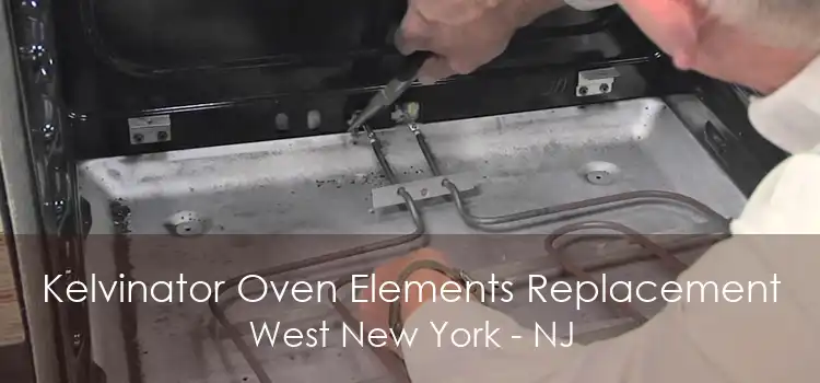 Kelvinator Oven Elements Replacement West New York - NJ
