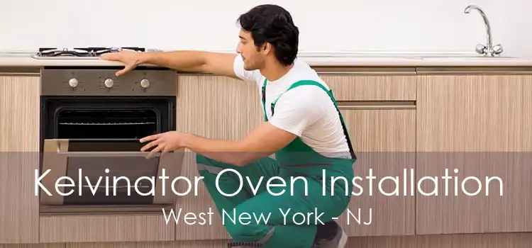 Kelvinator Oven Installation West New York - NJ