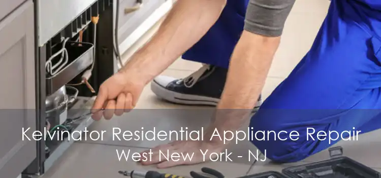 Kelvinator Residential Appliance Repair West New York - NJ