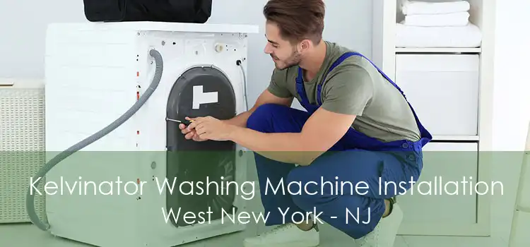 Kelvinator Washing Machine Installation West New York - NJ