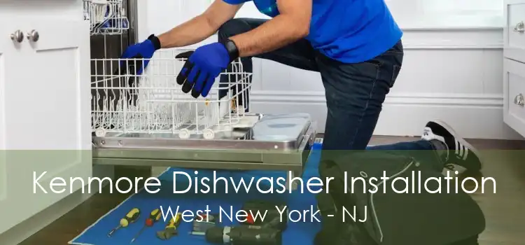 Kenmore Dishwasher Installation West New York - NJ