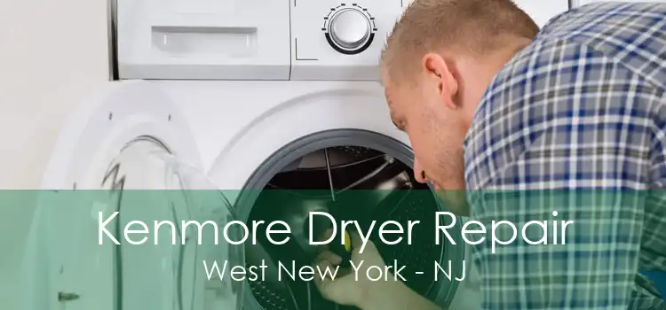 Kenmore Dryer Repair West New York - NJ