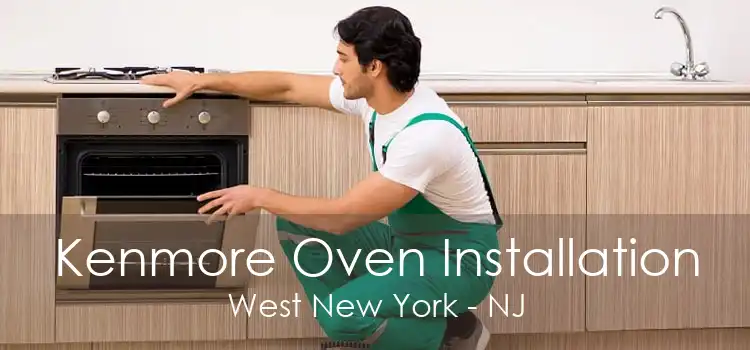 Kenmore Oven Installation West New York - NJ