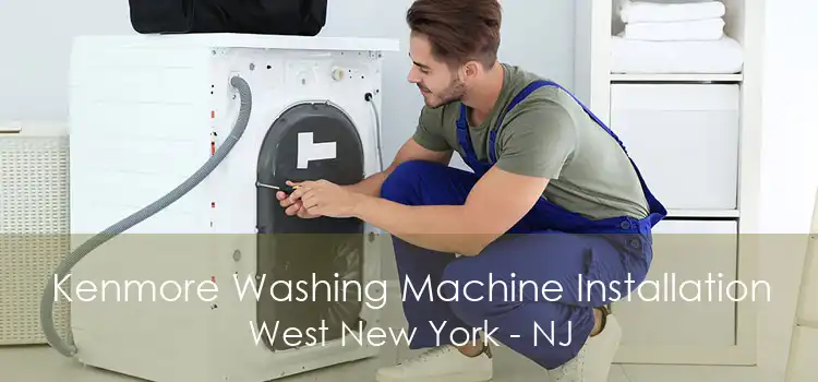 Kenmore Washing Machine Installation West New York - NJ