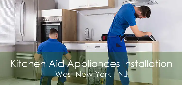Kitchen Aid Appliances Installation West New York - NJ