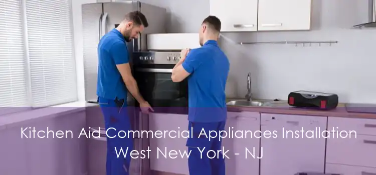 Kitchen Aid Commercial Appliances Installation West New York - NJ