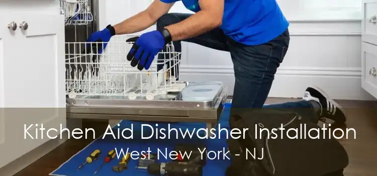 Kitchen Aid Dishwasher Installation West New York - NJ