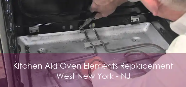 Kitchen Aid Oven Elements Replacement West New York - NJ