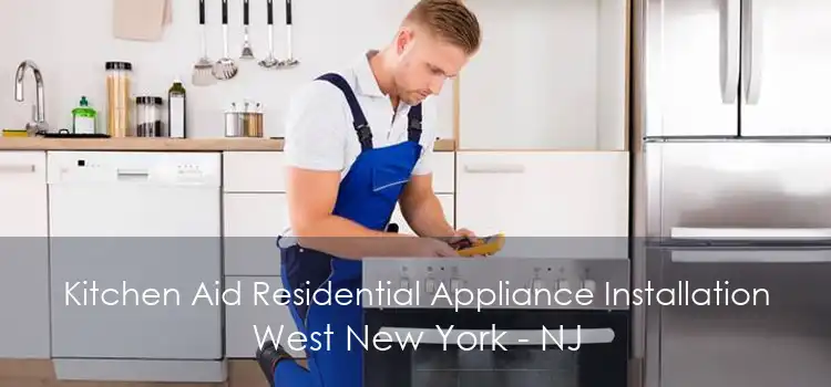 Kitchen Aid Residential Appliance Installation West New York - NJ