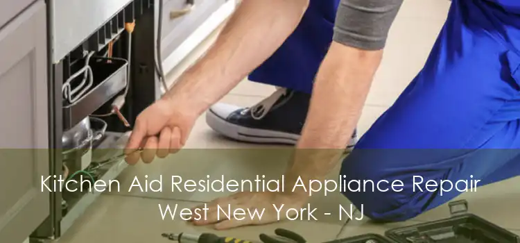 Kitchen Aid Residential Appliance Repair West New York - NJ