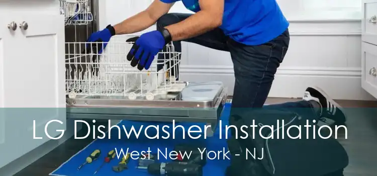 LG Dishwasher Installation West New York - NJ