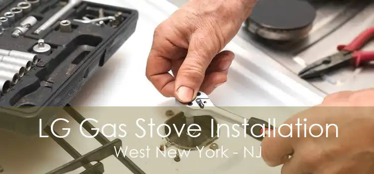 LG Gas Stove Installation West New York - NJ