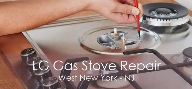 LG Gas Stove Repair West New York - NJ