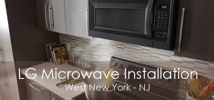 LG Microwave Installation West New York - NJ