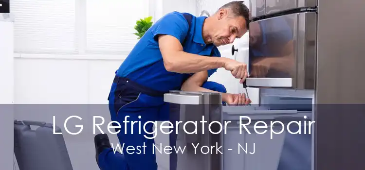 LG Refrigerator Repair West New York - NJ
