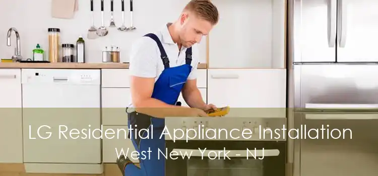LG Residential Appliance Installation West New York - NJ