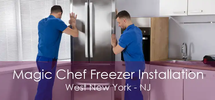 Magic Chef Freezer Installation West New York - NJ