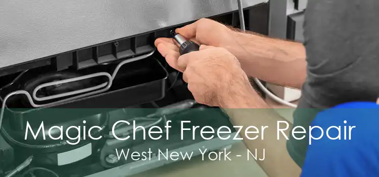 Magic Chef Freezer Repair West New York - NJ
