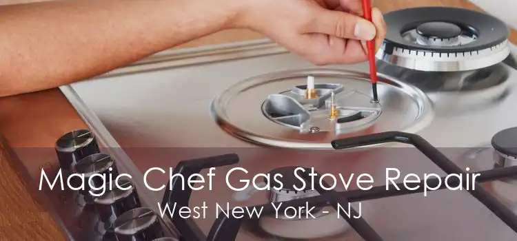 Magic Chef Gas Stove Repair West New York - NJ